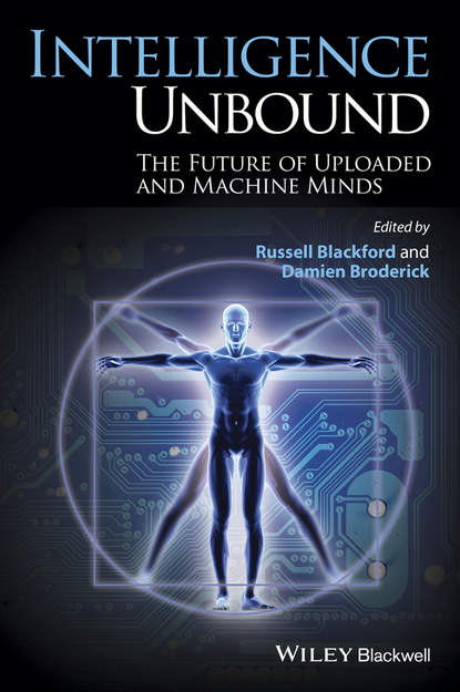 Скачать книгу Intelligence Unbound. The Future of Uploaded and Machine Minds