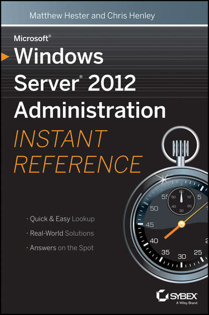 Скачать книгу Microsoft Windows Server 2012 Administration Instant Reference