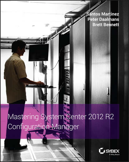 Скачать книгу Mastering System Center 2012 R2 Configuration Manager