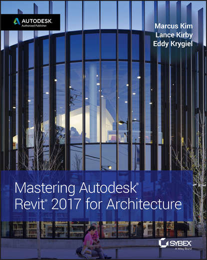 Скачать книгу Mastering Autodesk Revit 2017 for Architecture