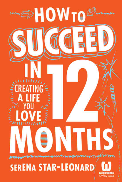 Скачать книгу How to Succeed in 12 Months. Creating a Life You Love