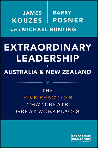 Скачать книгу Extraordinary Leadership in Australia and New Zealand. The Five Practices that Create Great Workplaces