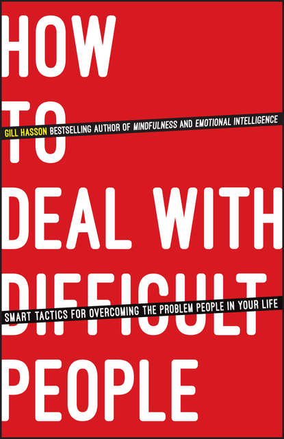 Скачать книгу How To Deal With Difficult People. Smart Tactics for Overcoming the Problem People in Your Life