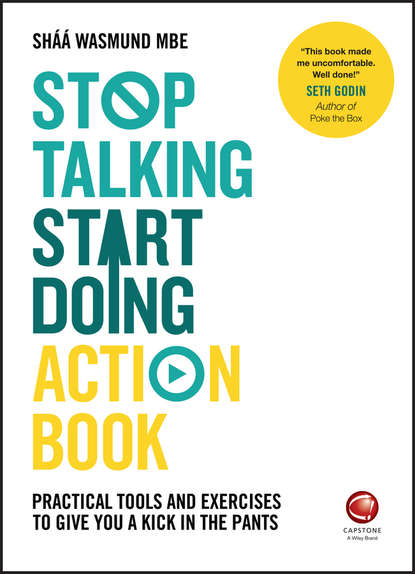 Скачать книгу Stop Talking, Start Doing Action Book. Practical tools and exercises to give you a kick in the pants