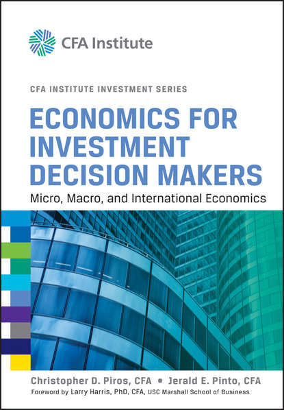 Скачать книгу Economics for Investment Decision Makers. Micro, Macro, and International Economics