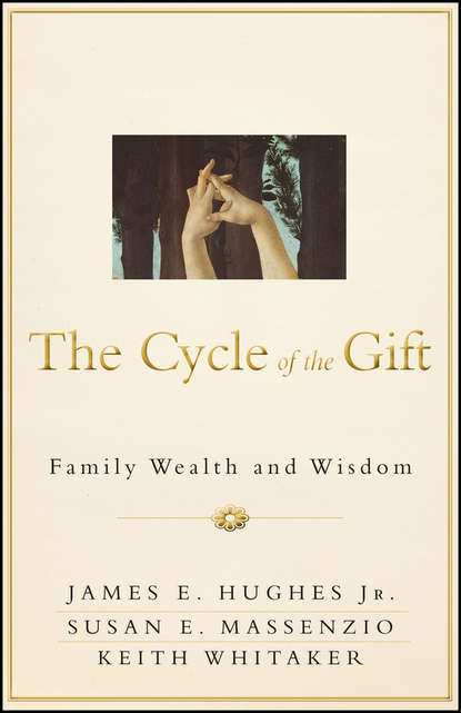 Скачать книгу The Cycle of the Gift. Family Wealth and Wisdom