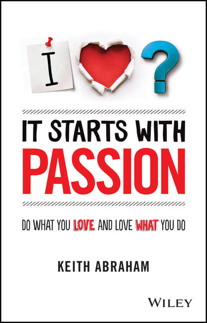 Скачать книгу It Starts With Passion. Do What You Love and Love What You Do