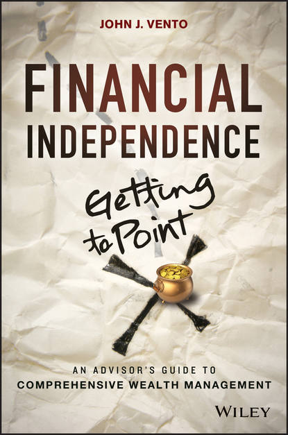 Скачать книгу Financial Independence (Getting to Point X). An Advisor's Guide to Comprehensive Wealth Management