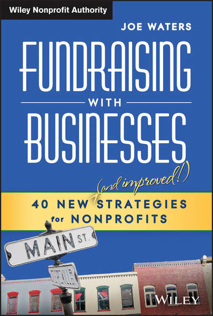 Скачать книгу Fundraising with Businesses. 40 New (and Improved!) Strategies for Nonprofits