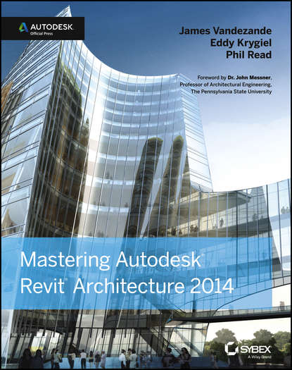 Mastering Autodesk Revit Architecture 2014. Autodesk Official Press