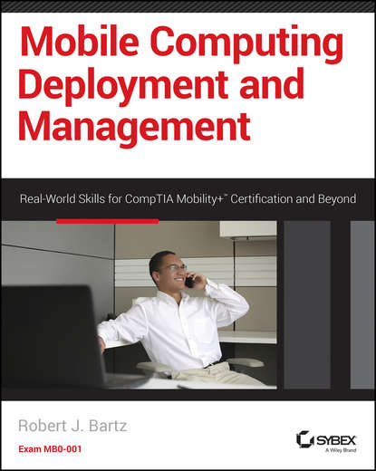 Скачать книгу Mobile Computing Deployment and Management. Real World Skills for CompTIA Mobility+ Certification and Beyond