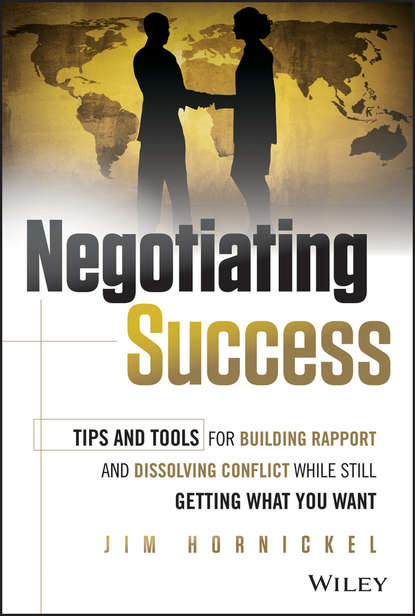 Скачать книгу Negotiating Success. Tips and Tools for Building Rapport and Dissolving Conflict While Still Getting What You Want