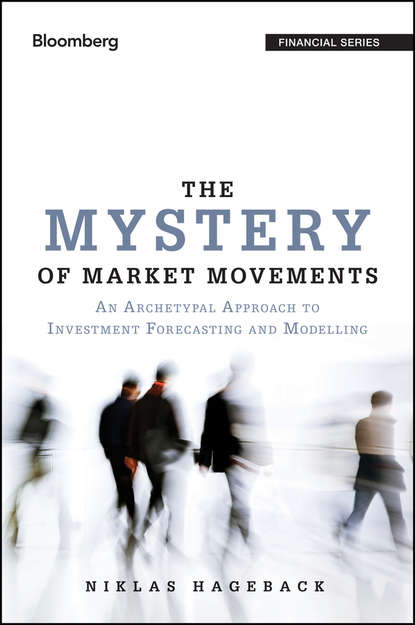 Скачать книгу The Mystery of Market Movements. An Archetypal Approach to Investment Forecasting and Modelling