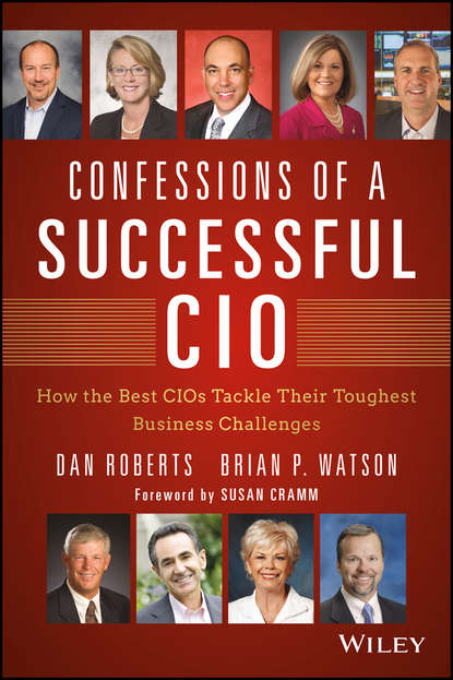 Скачать книгу Confessions of a Successful CIO. How the Best CIOs Tackle Their Toughest Business Challenges