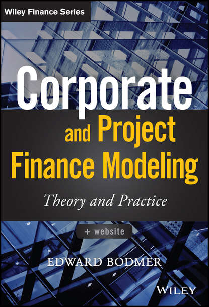 Скачать книгу Corporate and Project Finance Modeling. Theory and Practice