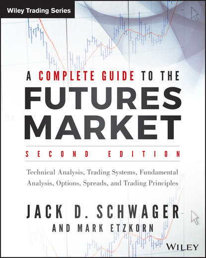 Скачать книгу A Complete Guide to the Futures Market. Technical Analysis, Trading Systems, Fundamental Analysis, Options, Spreads, and Trading Principles