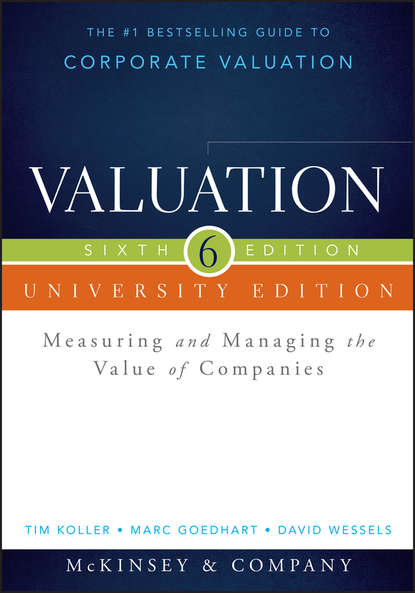 Скачать книгу Valuation. Measuring and Managing the Value of Companies, University Edition