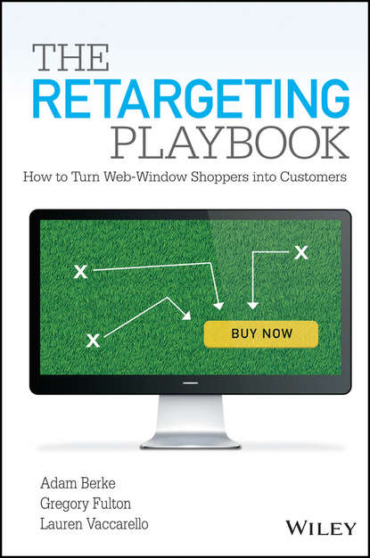 Скачать книгу The Retargeting Playbook. How to Turn Web-Window Shoppers into Customers