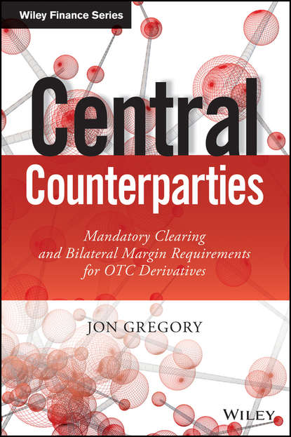 Скачать книгу Central Counterparties. Mandatory Central Clearing and Initial Margin Requirements for OTC Derivatives