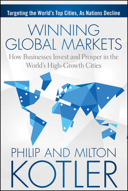 Скачать книгу Winning Global Markets. How Businesses Invest and Prosper in the World's High-Growth Cities