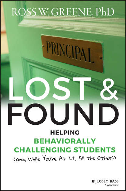 Скачать книгу Lost and Found. Helping Behaviorally Challenging Students (and, While You're At It, All the Others)