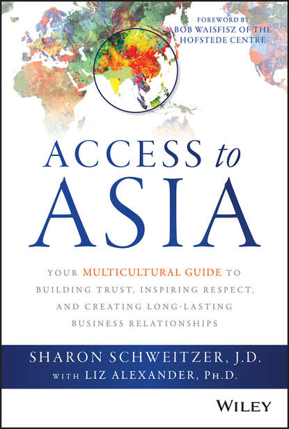 Скачать книгу Access to Asia. Your Multicultural Guide to Building Trust, Inspiring Respect, and Creating Long-Lasting Business Relationships