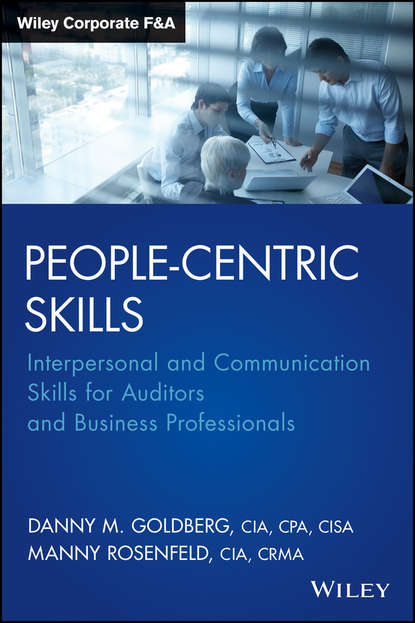 Скачать книгу People-Centric Skills. Interpersonal and Communication Skills for Auditors and Business Professionals