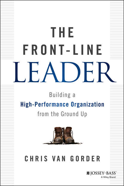 Скачать книгу The Front-Line Leader. Building a High-Performance Organization from the Ground Up