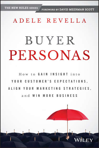 Скачать книгу Buyer Personas. How to Gain Insight into your Customer's Expectations, Align your Marketing Strategies, and Win More Business