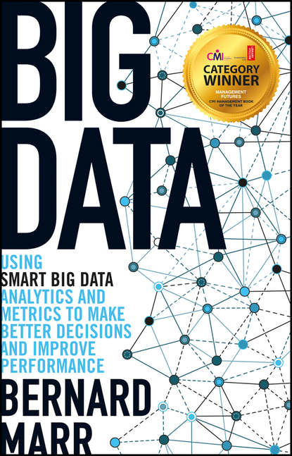 Скачать книгу Big Data. Using SMART Big Data, Analytics and Metrics To Make Better Decisions and Improve Performance