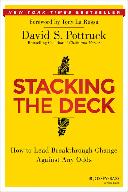 Скачать книгу Stacking the Deck. How to Lead Breakthrough Change Against Any Odds