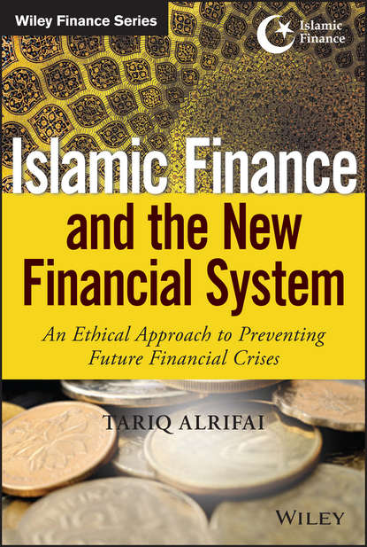 Скачать книгу Islamic Finance and the New Financial System. An Ethical Approach to Preventing Future Financial Crises