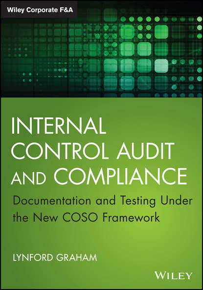 Скачать книгу Internal Control Audit and Compliance. Documentation and Testing Under the New COSO Framework