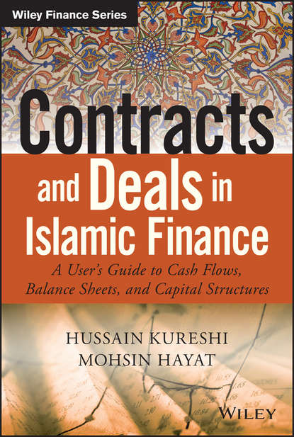 Скачать книгу Contracts and Deals in Islamic Finance. A User's Guide to Cash Flows, Balance Sheets, and Capital Structures