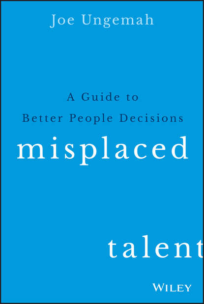 Скачать книгу Misplaced Talent. A Guide to Better People Decisions