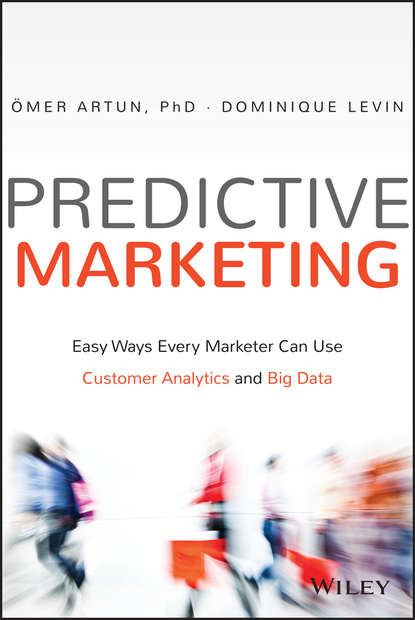 Скачать книгу Predictive Marketing. Easy Ways Every Marketer Can Use Customer Analytics and Big Data