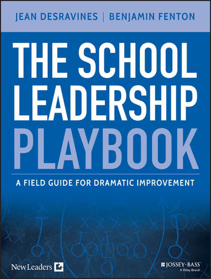 Скачать книгу The School Leadership Playbook. A Field Guide for Dramatic Improvement