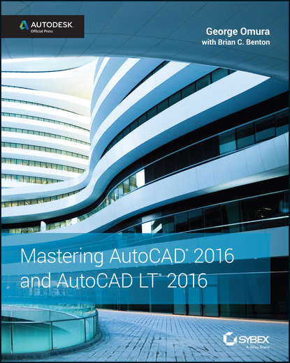 Скачать книгу Mastering AutoCAD 2016 and AutoCAD LT 2016. Autodesk Official Press