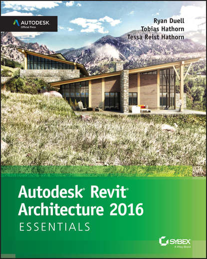 Скачать книгу Autodesk Revit Architecture 2016 Essentials. Autodesk Official Press