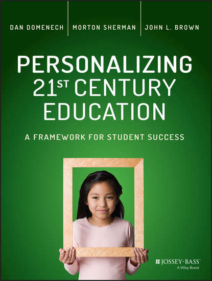 Скачать книгу Personalizing 21st Century Education. A Framework for Student Success