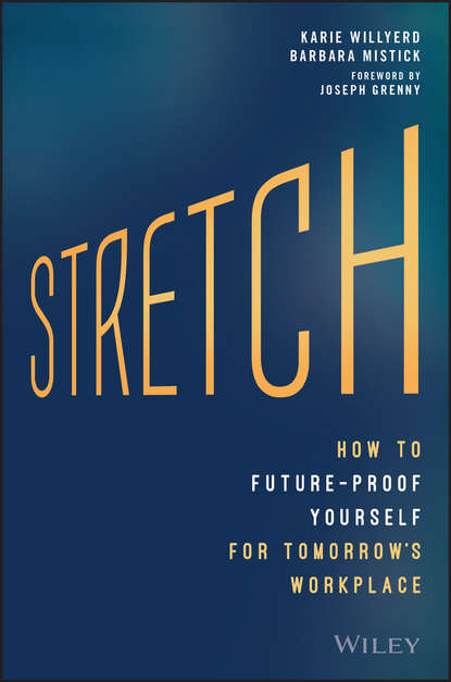 Скачать книгу Stretch. How to Future-Proof Yourself for Tomorrow's Workplace