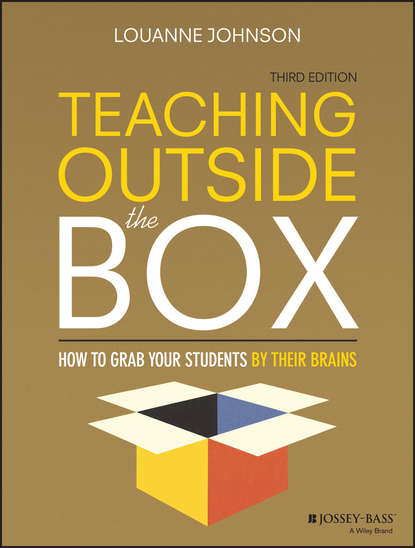 Скачать книгу Teaching Outside the Box. How to Grab Your Students By Their Brains