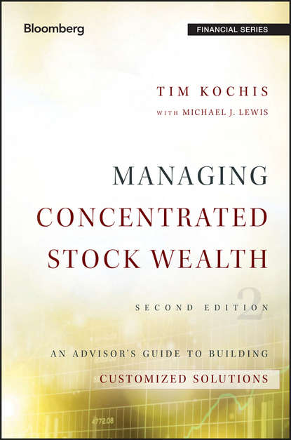 Скачать книгу Managing Concentrated Stock Wealth. An Advisor's Guide to Building Customized Solutions