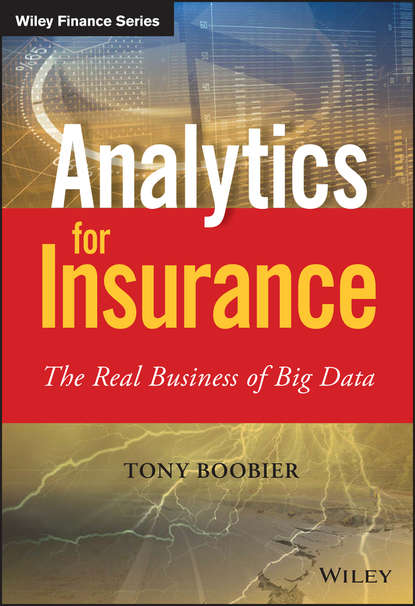 Скачать книгу Analytics for Insurance. The Real Business of Big Data