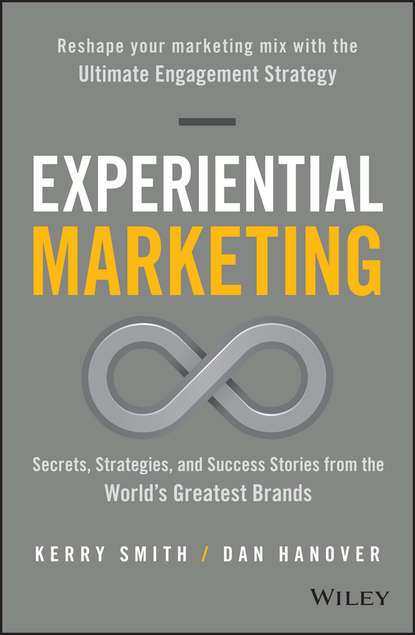 Скачать книгу Experiential Marketing. Secrets, Strategies, and Success Stories from the World's Greatest Brands