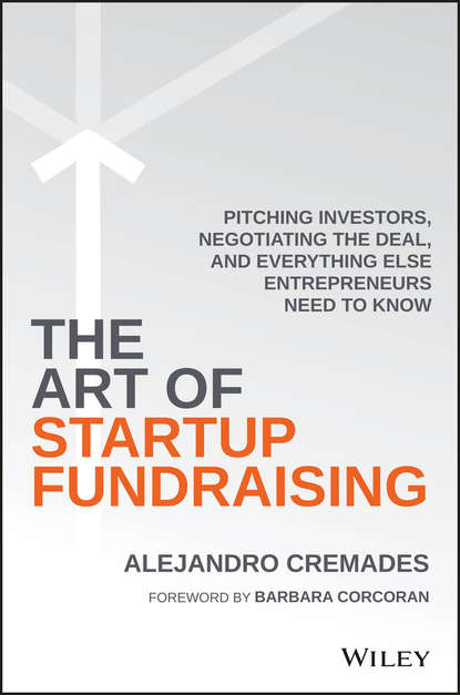 Скачать книгу The Art of Startup Fundraising. Pitching Investors, Negotiating the Deal, and Everything Else Entrepreneurs Need to Know
