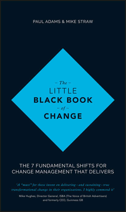 Скачать книгу The Little Black Book of Change. The 7 fundamental shifts for change management that delivers