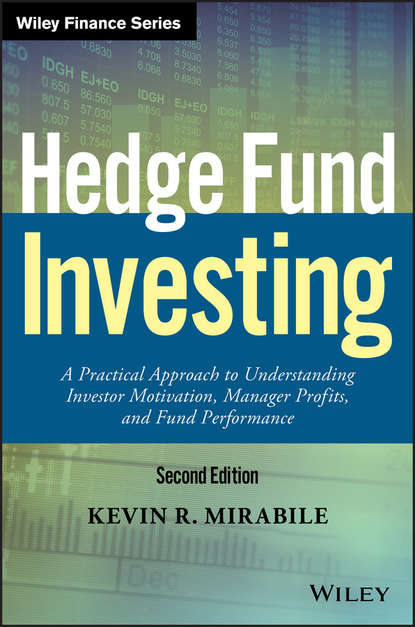 Скачать книгу Hedge Fund Investing. A Practical Approach to Understanding Investor Motivation, Manager Profits, and Fund Performance
