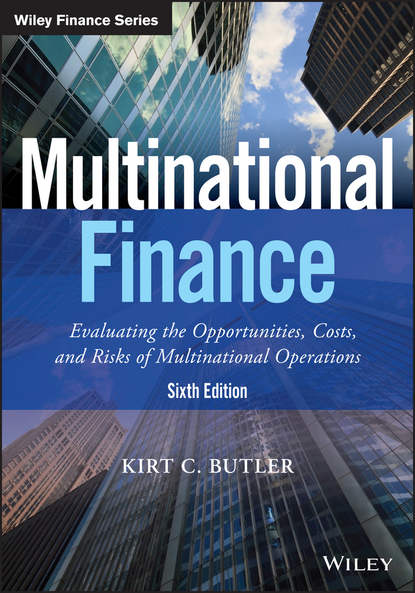 Скачать книгу Multinational Finance. Evaluating the Opportunities, Costs, and Risks of Multinational Operations