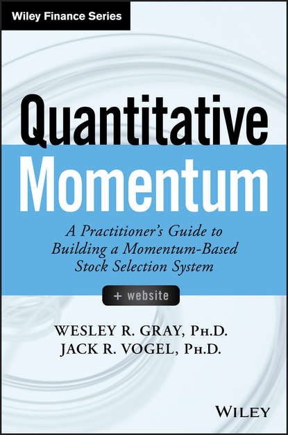 Скачать книгу Quantitative Momentum. A Practitioner's Guide to Building a Momentum-Based Stock Selection System